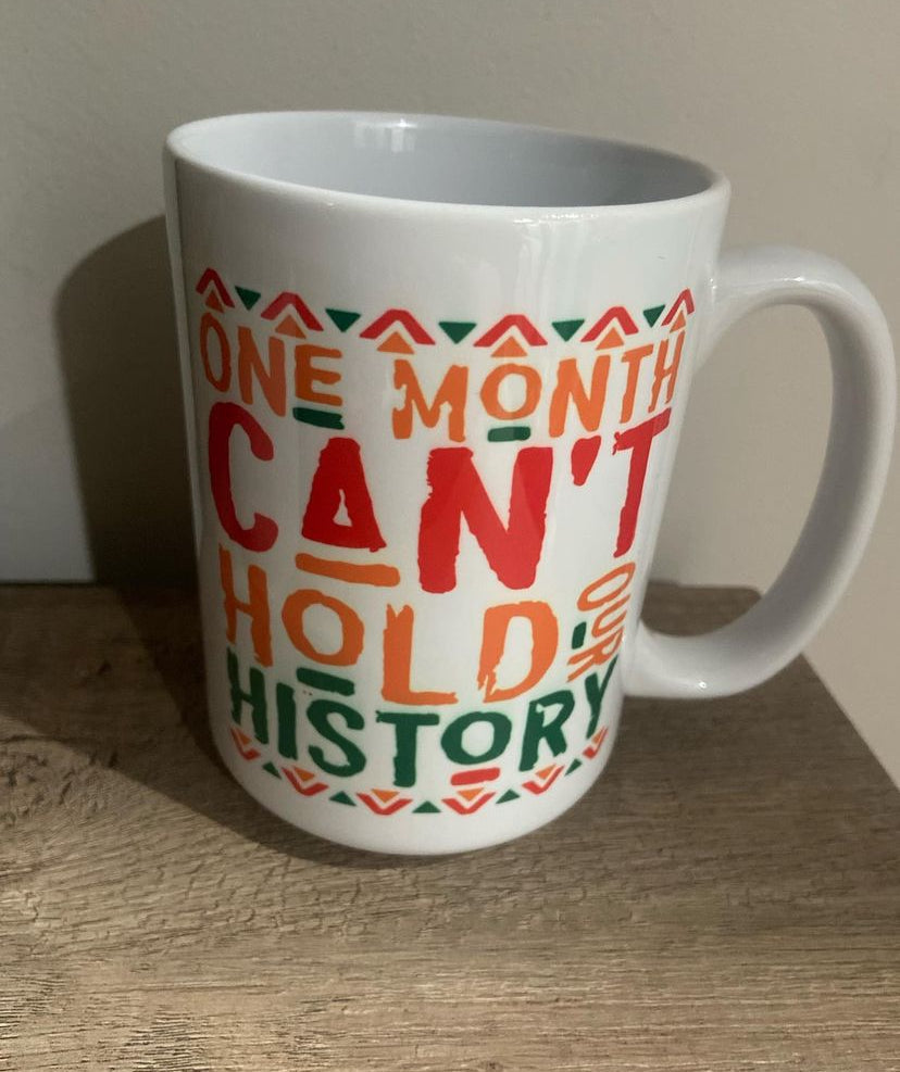 One Month Can’t Hold Our History Mug
